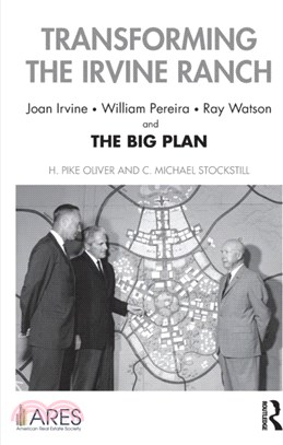 Transforming the Irvine Ranch：Joan Irvine, William Pereira, Ray Watson, and the Big Plan