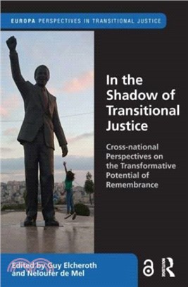 In the Shadow of Transitional Justice：Cross-national Perspectives on the Transformative Potential of Remembrance