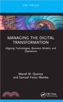 Managing the Digital Transformation：Aligning Technologies, Business Models, and Operations