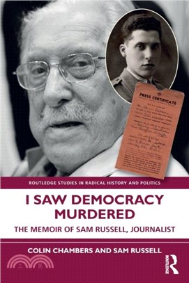I Saw Democracy Murdered：The Memoir of Sam Russell, Journalist