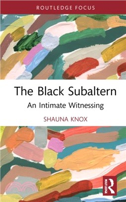 The Black Subaltern：An Intimate Witnessing