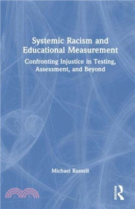 Systemic Racism and Educational Measurement：Confronting Injustice in Testing, Assessment, and Beyond