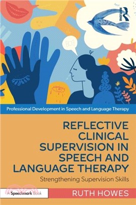 Reflective Clinical Supervision in Speech and Language Therapy：Strengthening Supervision Skills