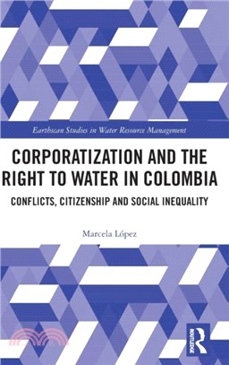 Corporatization and the Right to Water in Colombia：Conflicts, Citizenship and Social Inequality