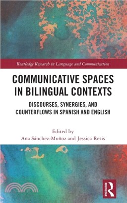 Communicative Spaces and Media in Bilingual Contexts：Discourses, Synergies and Counterflows in Spanish and English