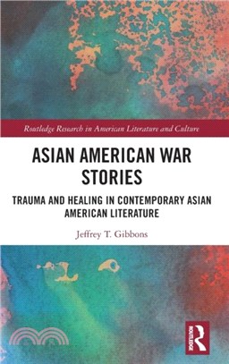 Asian American War Stories：Trauma and Healing in Contemporary Asian American Literature