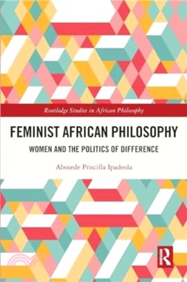 Feminist African Philosophy：Women and the Politics of Difference