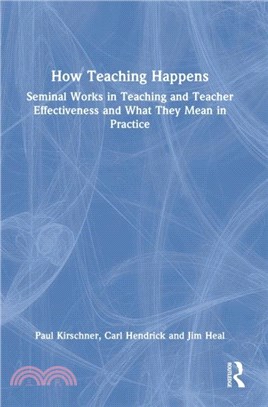 How Teaching Happens：Seminal Works in Teaching and Teacher Effectiveness and What They Mean in Practice