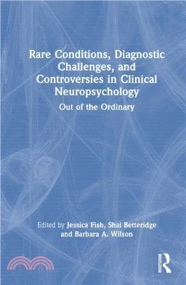 Rare Conditions, Diagnostic Challenges, and Controversies in Clinical Neuropsychology：Out of the Ordinary