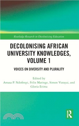 Decolonising African University Knowledges, Volume 1：Voices on Diversity and Plurality