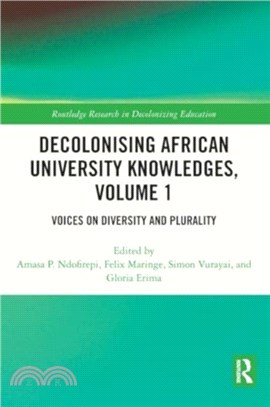 Decolonising African University Knowledges, Volume 1：Voices on Diversity and Plurality