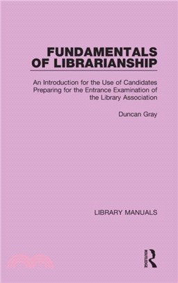 Fundamentals of Librarianship：An Introduction for the Use of Candidates Preparing for the Entrance Examination of the Library Association