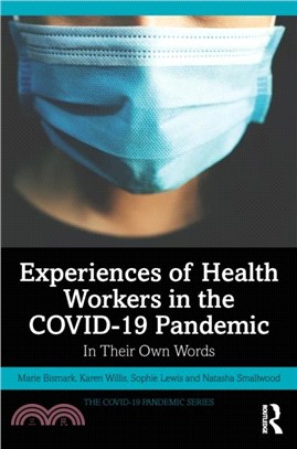 Experiences of Health Workers in the COVID-19 Pandemic：In Their Own Words
