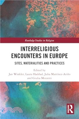 Interreligious Encounters in Europe：Sites, Materialities and Practices