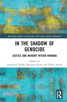 In the Shadow of Genocide: Justice and Memory Within Rwanda