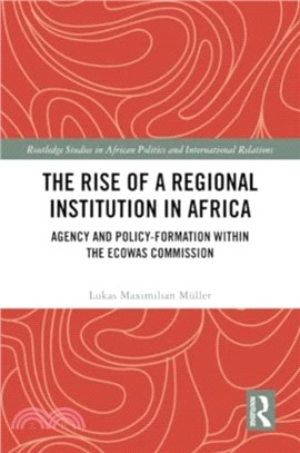 The Rise of a Regional Institution in Africa：Agency and Policy-Formation within the ECOWAS Commission