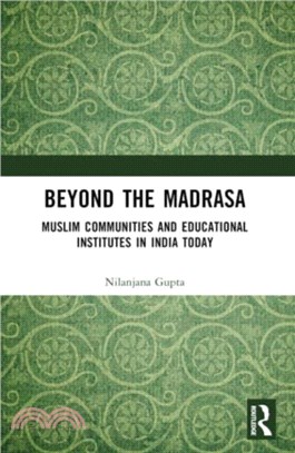 Beyond the Madrasa：Muslim Communities and Educational Institutes in India Today