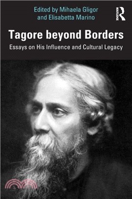 Tagore beyond Borders：Essays on His Influence and Cultural Legacy