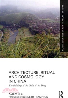 Architecture, Ritual and Cosmology in China：The Buildings of the Order of the Dong