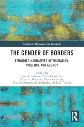 The Gender of Borders：Embodied Narratives of Migration, Violence and Agency