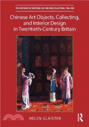 Chinese art objects, collecting, and interior design in twentieth-century Britain /