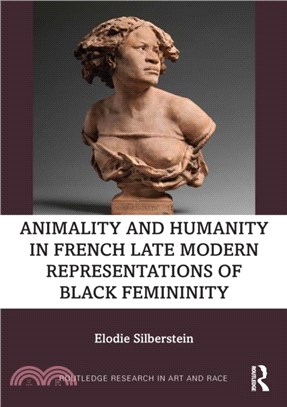 Animality and Humanity in French Late Modern Representations of Black Femininity