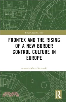 Frontex and the Rising of a New Border Control Culture in Europe