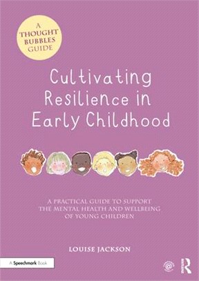 Cultivating Resilience in Early Childhood: A Practical Guide to Support the Mental Health and Wellbeing of Young Children