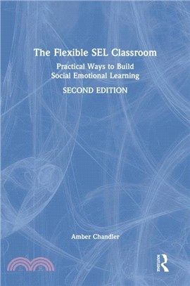 The Flexible SEL Classroom：Practical Ways to Build Social Emotional Learning