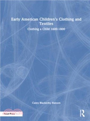 Early American Children's Clothing and Textiles：Clothing a Child 1600-1800