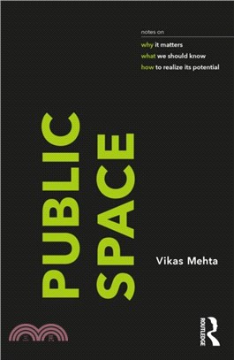 Public Space：notes on why it matters, what we should know, and how to realize its potential