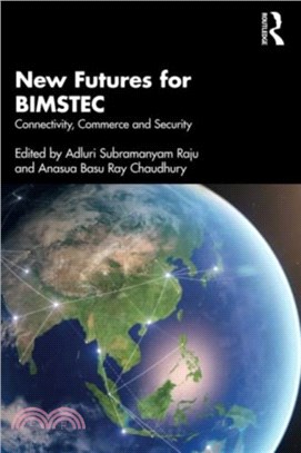 New Futures for BIMSTEC：Connectivity, Commerce and Security