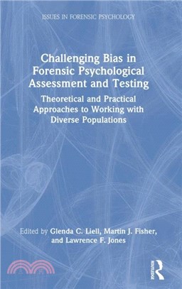 Challenging Bias in Forensic Psychological Assessment and Testing：Theoretical and Practical Approaches to Working with Diverse Populations