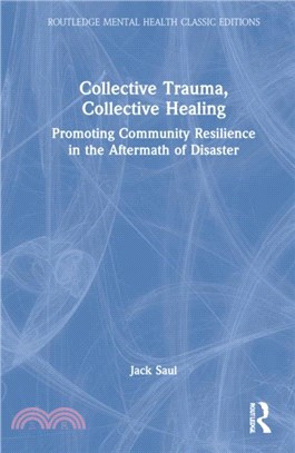 Collective Trauma, Collective Healing：Promoting Community Resilience in the Aftermath of Disaster