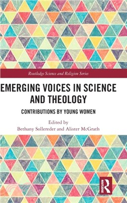 Emerging Voices in Science and Theology：Contributions by Young Women