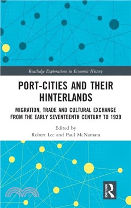 Port-Cities and their Hinterlands：Migration, Trade and Cultural Exchange from the Early Seventeenth Century to 1939