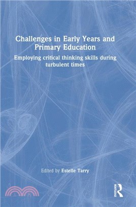 Challenges in early years and primary education :  employing critical thinking skills during turbulent times /