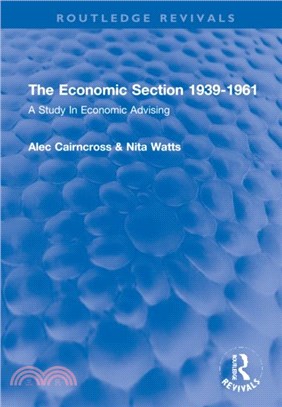 The Economic Section 1939-1961：A Study In Economic Advising
