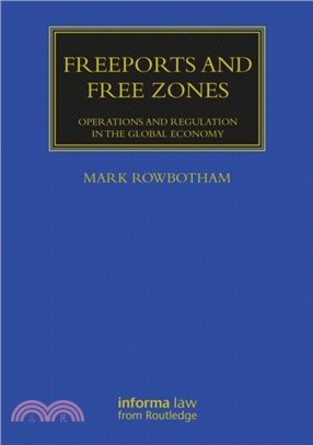 Freeports and Free Zones：Operations and Regulation in the Global Economy