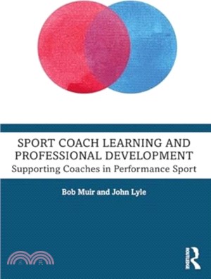 Sport Coach Learning and Professional Development：Supporting Coaches in Performance Sport