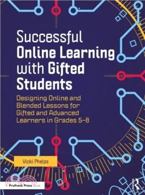 Successful Online Learning with Gifted Students：Designing Online and Blended Lessons for Gifted and Advanced Learners in Grades 5-8