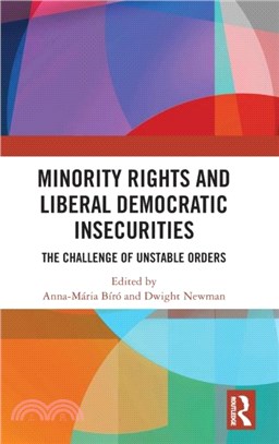 Minority Rights and Liberal Democratic Insecurities：The Challenge of Unstable Orders