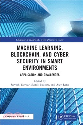 Machine Learning, Blockchain, and Cyber Security in Smart Environments：Application and Challenges