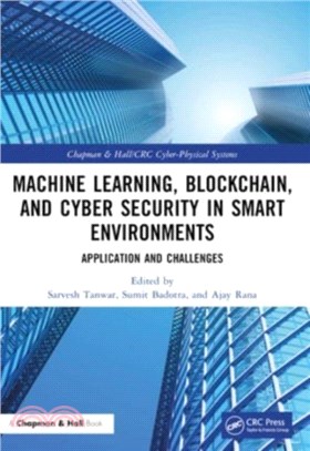 Machine Learning, Blockchain, and Cyber Security in Smart Environments：Application and Challenges