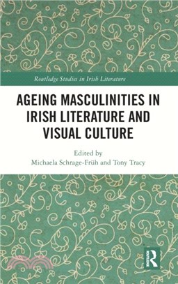 Ageing Masculinities in Irish Literature and Visual Culture