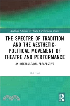The Spectre of Tradition and the Aesthetic-Political Movement of Theatre and Performance：An Intercultural Perspective