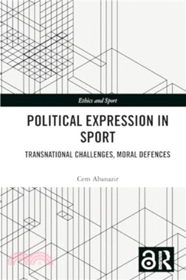 Political Expression in Sport：Transnational Challenges, Moral Defences