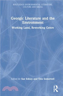 Georgic Literature and the Environment：Working Land, Reworking Genre