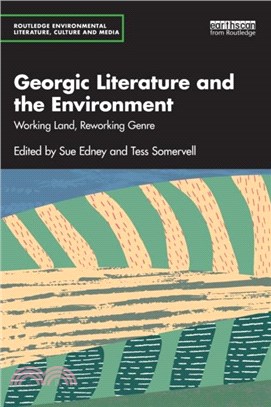 Georgic Literature and the Environment：Working Land, Reworking Genre