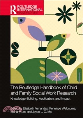 The Routledge Handbook of Child and Family Social Work Research：Knowledge-Building, Application, and Impact